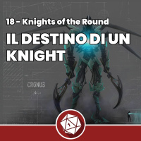 Il destino di un Knight - Knights of the Round 18