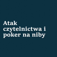Atak czytelnictwa i poker na niby