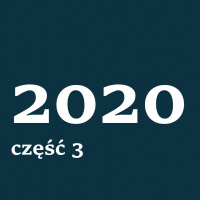 2020: podsumowanie cz. III