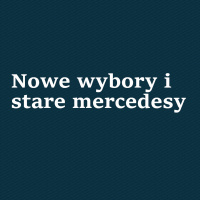 Nowe wybory i stare mercedesy