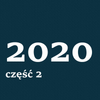 2020: podsumowanie cz. II