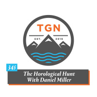 The Grey NATO – 345 – The Horological Hunt With Daniel Miller 