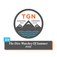 The Grey NATO – 334 – The Dive Watches of Summer 2025!