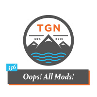 The Grey NATO – 336 – Oops! All Mods!