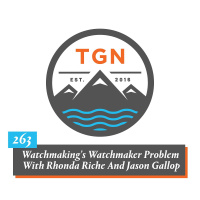 The Grey NATO – 263 – Watchmakings Watchmaker Problem With Rhonda Riche And Jason Gallop