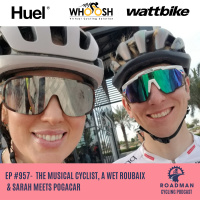 The musical cyclist, a wet Roubaix amp Sarah meets Pogacar, Newbie Questions 