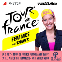 Tour de France Femme Avec Zwift (WTF...Watch The Femmes!) - Kate Veronneau 