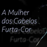 #24 [AUDIO DRAMA] A Mulher dos Cabelos Furta-Cor