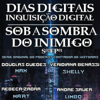 #63 [AUDIO DRAMA] Dias Digitais Inquisição Digital - Sob a Sombra do Inimigo [S02Ep01]