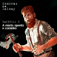 #89 [AUDIO DRAMA] Sombras de Galway Cap.2 - A Morte Aponta o Caminho