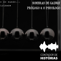#72 [AUDIO DRAMA] Sombras de Galway - Prólogo 4: O Psicólogo