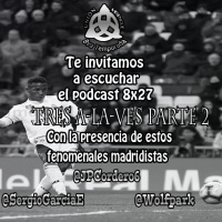 8x27 Tres A-LA-VES Parte 2