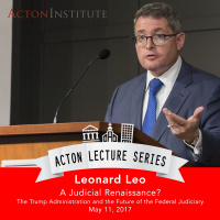 Leonard Leo on the Trump Administration and the future of the federal judiciary (5.11.17)