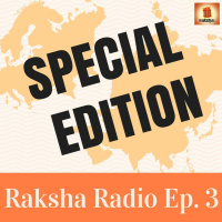 SPECIAL EDITION: Raksha Radio Episode 3 - Rastogi Case