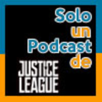 Solo un podcast de: Liga de la Justicia