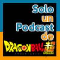 Solo un podcast de: Dragon Ball Super