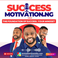 The Foundation For Succes- Your Mindset by JermaineSanwoOlu.com