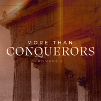 More Than Conquerors - Part 2