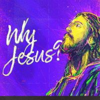 Why Jesus? - Part 2
