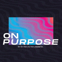 On Purpose - Part 2