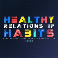 Healthy Relationship Habits - Part 2