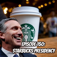 Episode 150: Starbucks Presidency