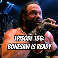 Episode 136: Bonesaw is Ready