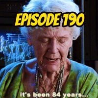 Episode 190: Its Been 84 Years!