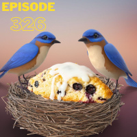 Episode 326: Two Birds...One Scone