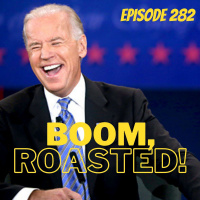 Episode 282: Well Biden Wasn’t Exactly Wrong