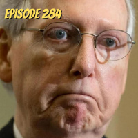 Episode 284: The GOP You Knew is Dead, Mitch!