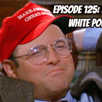 Episode 125: White on White Politics