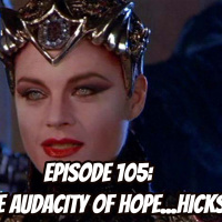 Episode 105: The Audacity of Hope...Hicks