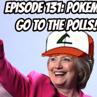 Episode 131: Pokemon Go to the Polls!!!