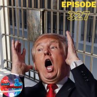 Episode 327: Former President Donald Trump Facing Possible Indictment and Arrest