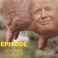 Episode 293: Sucking at Trump’s Teat