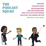 Game Of Thrones And Preacher Recaps By The Podcast Squad - The Walking Dead, Westworld Fan Podcasts