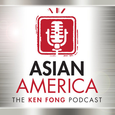 Asian America: The Ken Fong Podcast