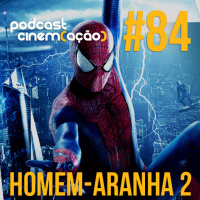 #84: O Espetacular Homem-Aranha 2