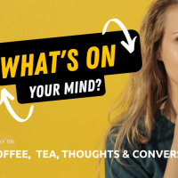 Coffee, Tea, Thoughts amp Conversations | Whats on Your Mind?