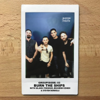 Groupisode 3 - Blake Pinsker, Brandin Cohen  Steven Borrelli : Burn The Ships 