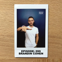 Episode 99 - Brandin Cohen : Fast Failures Are Wins 