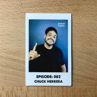 Episode 82 - Chuck Herrera: Surround Yourself With Good People 