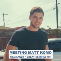 Meeting Matt Komo | Filmmaker + Creative Director 
