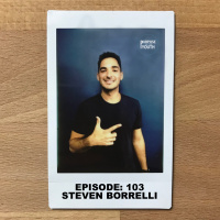 Episode 103 - Steven Borrelli : No Matter What, This Is Going To Work 
