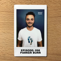 Episode 98 - Parker Burr : Keep Walking As Long As It Feels Right 