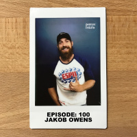 Episode 100 - Jakob Owens : People Who Really Do Want It Can Make It Happen