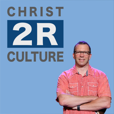 Christ 2r Culture Podcast