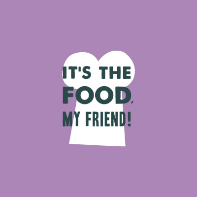Its The Food, My Friend!