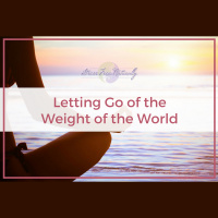 10: Letting Go of the Weight of the World